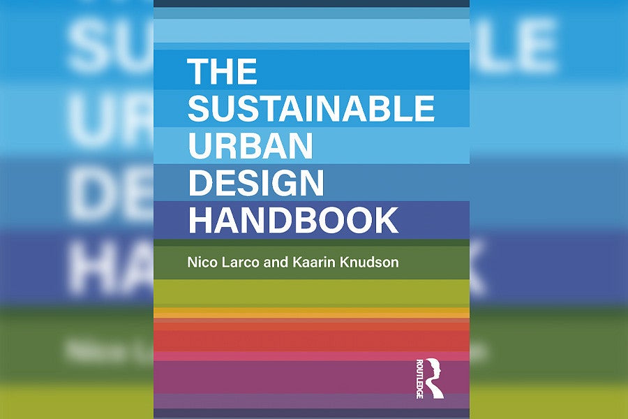 The Sustainable Urban Design Handbook by Nico Larco and Kaarin Knudson. Photo shows the cover with the title over an array of colored bars that change from blue to deep purple with greens, yellows and reds in the lower third of the design. 